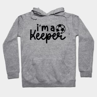 I’m A Keeper Soccer Boys Girls Cute Funny Hoodie